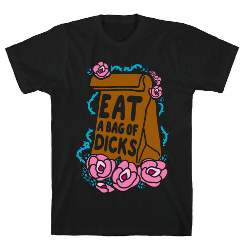 Eat A Bag of Dicks T-Shirt