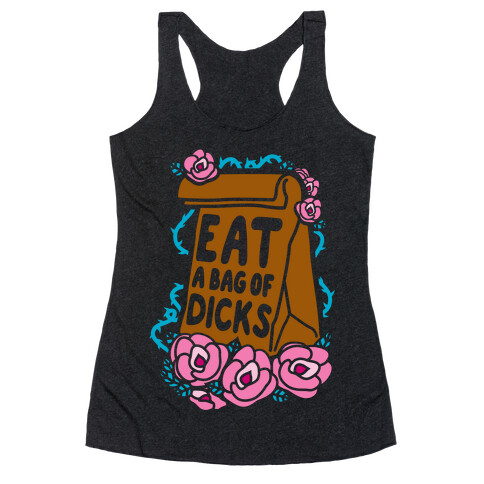 Eat A Bag of Dicks Racerback Tank Top