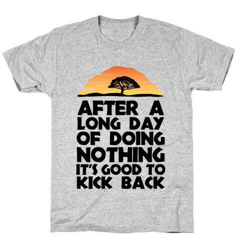 It's Good to Kick Back After a Long Day T-Shirt