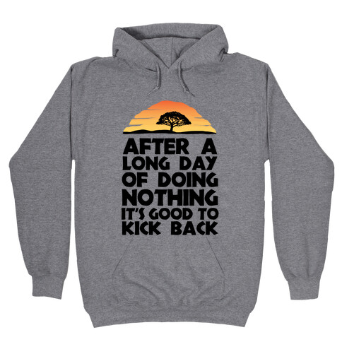It's Good to Kick Back After a Long Day Hooded Sweatshirt