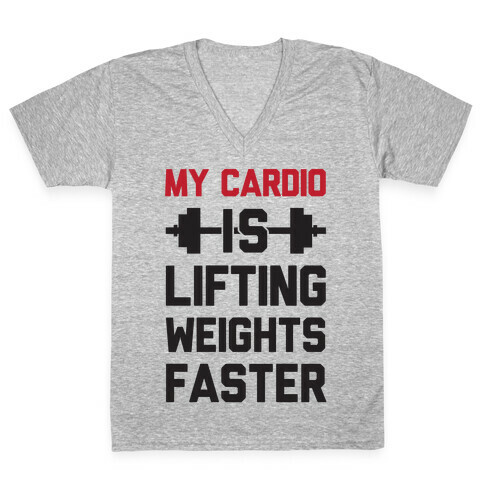 My Cardio Is Lifting Weights Faster V-Neck Tee Shirt