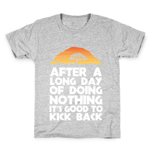 It's Good to Kick Back After a Long Day Kids T-Shirt