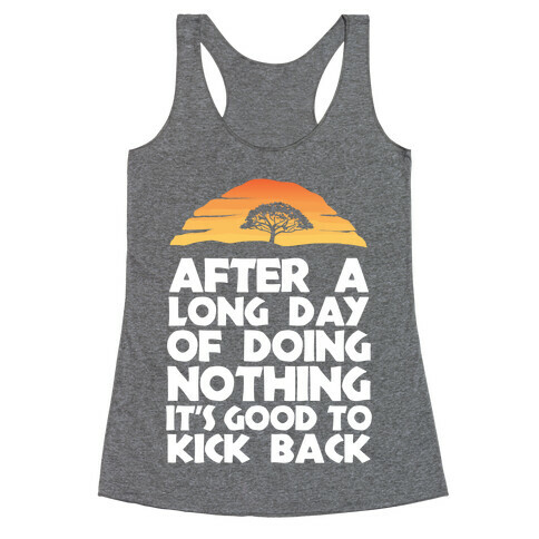 It's Good to Kick Back After a Long Day Racerback Tank Top