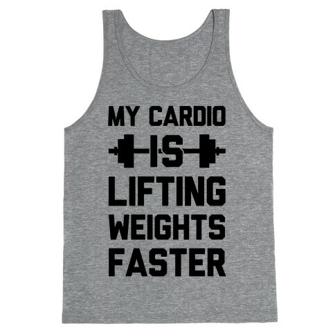 My Cardio Is Lifting Weights Faster Tank Top