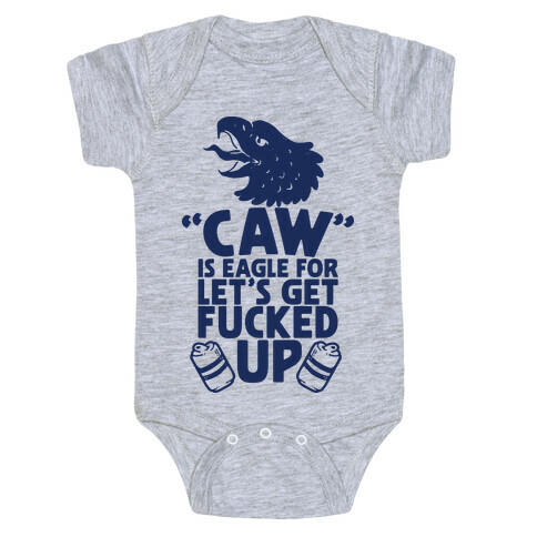 Caw is Eagle for Let's Get F***ed Up Baby One-Piece
