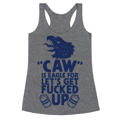 Caw is Eagle for Let's Get F***ed Up Racerback Tank Top