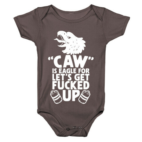 Caw is Eagle for Let's Get F***ed Up Baby One-Piece