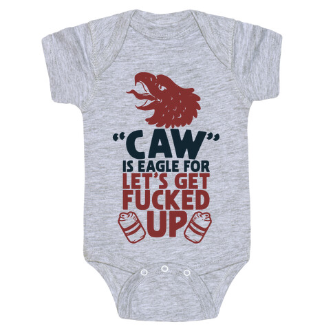 Caw is Eagle for Let's Get F***ed Up Baby One-Piece
