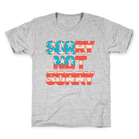 Sorry Not Sorry (USA) Kids T-Shirt