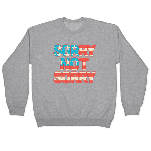 Sorry Not Sorry (USA) Pullover