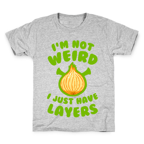 I'm Not Weird. I Just Have Layers. Kids T-Shirt