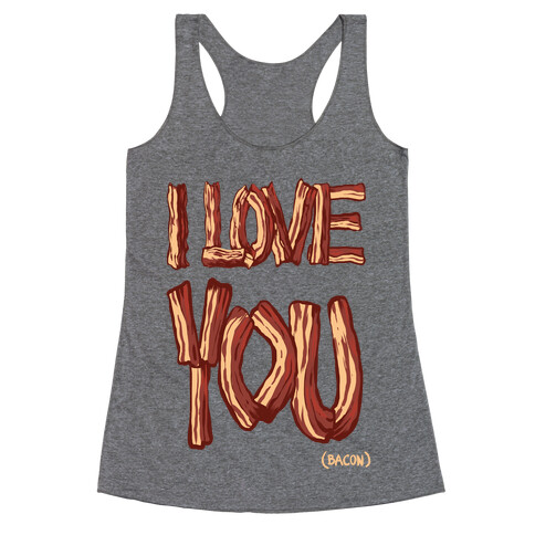 I LOVE YOU (bacon) (DARK) Racerback Tank Top