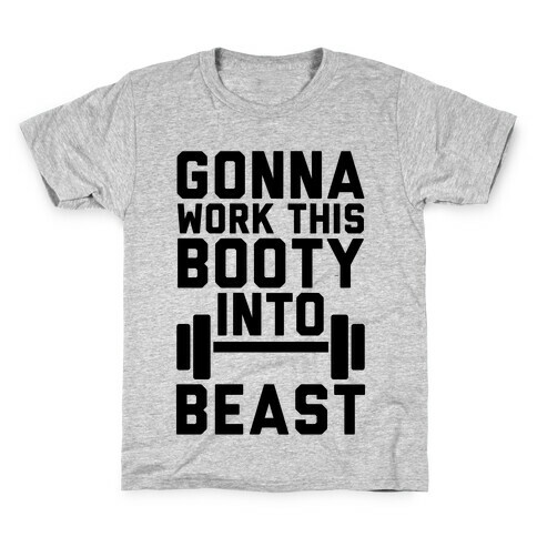 Gonna Work This Booty Into Beast Kids T-Shirt