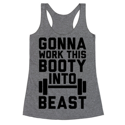 Gonna Work This Booty Into Beast Racerback Tank Top