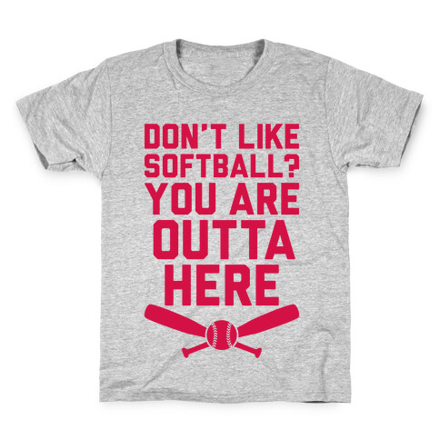 Don't Like Softball? You Are Outta Here Kids T-Shirt