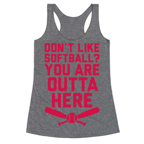 Don't Like Softball? You Are Outta Here Racerback Tank Top