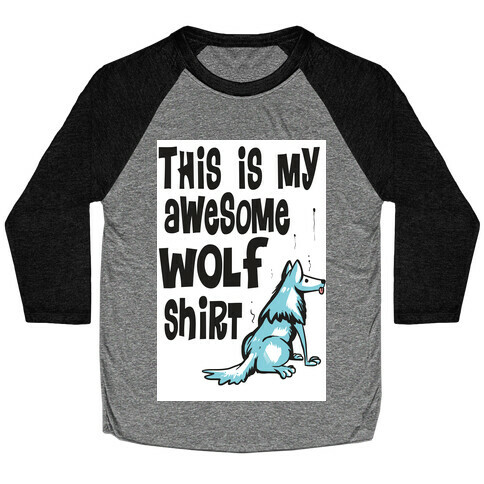 AWESOME WOLF SHIRT Baseball Tee