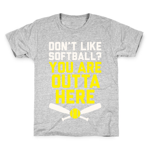 Don't Like Softball? You Are Outta Here Kids T-Shirt