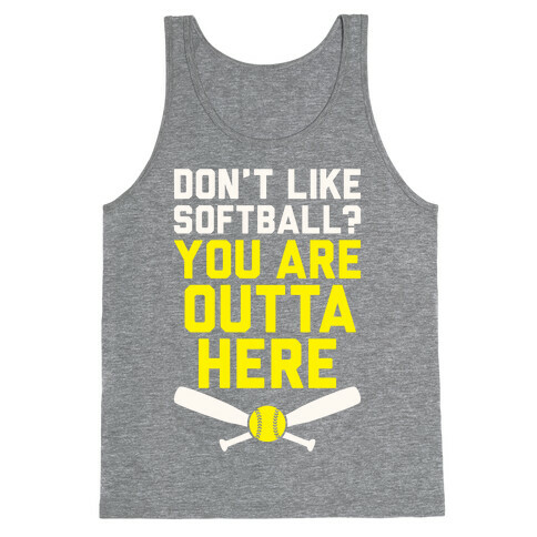 Don't Like Softball? You Are Outta Here Tank Top