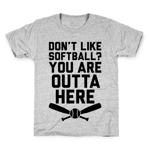Don't Like Softball? You Are Outta Here Kids T-Shirt