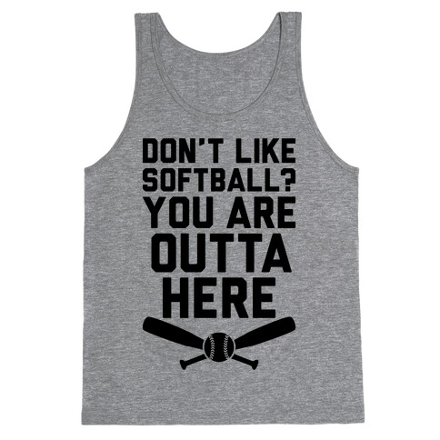 Don't Like Softball? You Are Outta Here Tank Top