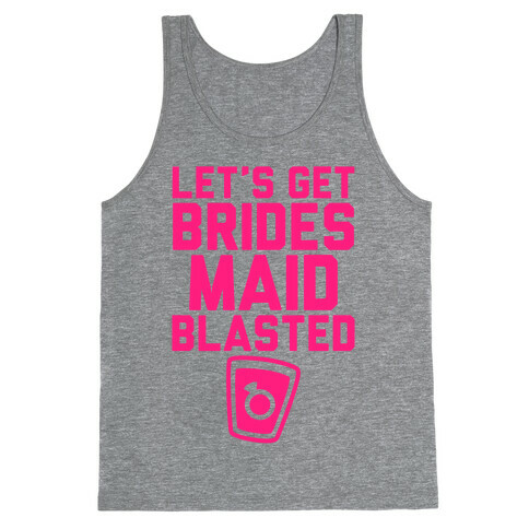 Let's Get Bridesmaid Blasted Tank Top