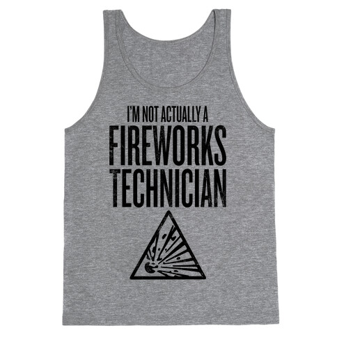 Not Actually A Fireworks Technician Tank Top