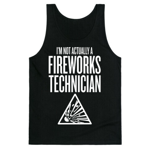 Not Actually A Fireworks Technician Tank Top