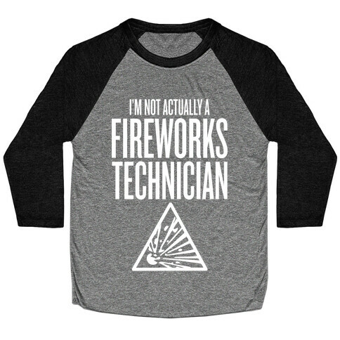 Not Actually A Fireworks Technician Baseball Tee