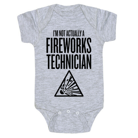 Not Actually A Fireworks Technician Baby One-Piece