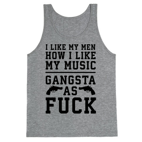 I Like My Men Gangsta As F*** Tank Top
