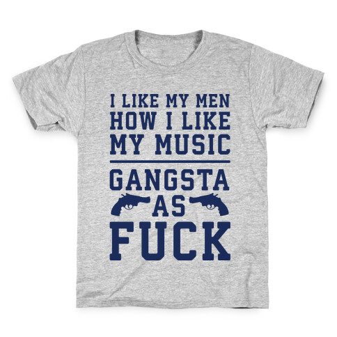 I Like My Men Gangsta As F*** Kids T-Shirt