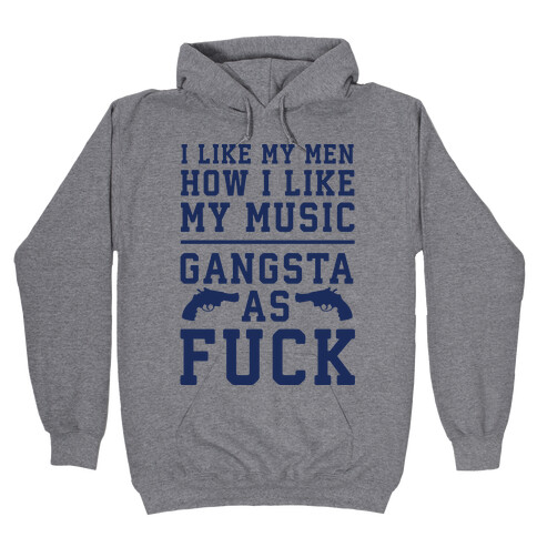 I Like My Men Gangsta As F*** Hooded Sweatshirt