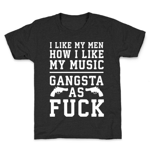 I Like My Men Gangsta As F*** Kids T-Shirt