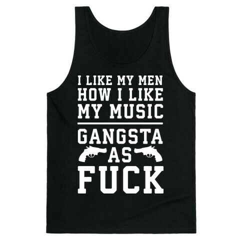 I Like My Men Gangsta As F*** Tank Top