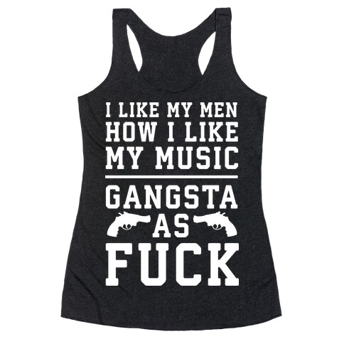 I Like My Men Gangsta As F*** Racerback Tank Top