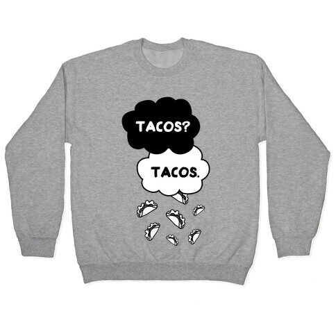 The Fault In Our Tacos Pullover