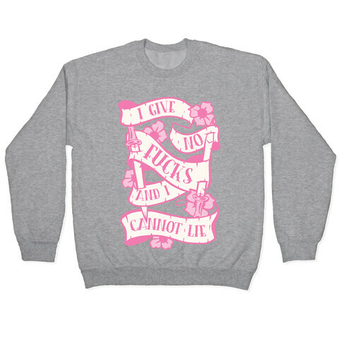 I Give No F***s And I Cannot Lie Pullover