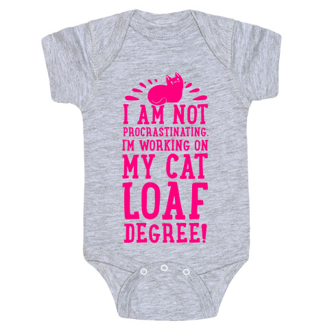 I'm Not Procrastinating. I'm Working on My Cat Loaf Degree. Baby One-Piece
