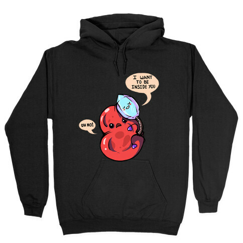 Virus: I Want To Be Inside You Hooded Sweatshirt