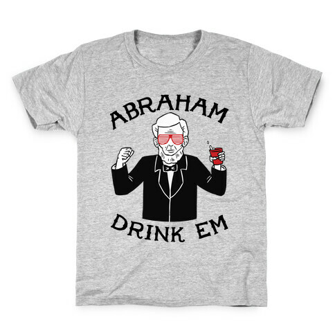 Abraham Drink Em Kids T-Shirt