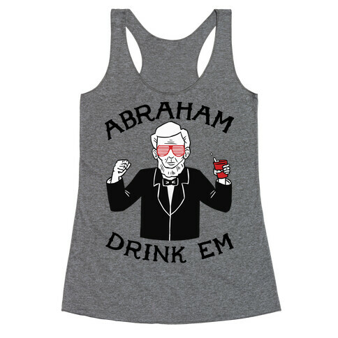 Abraham Drink Em Racerback Tank Top