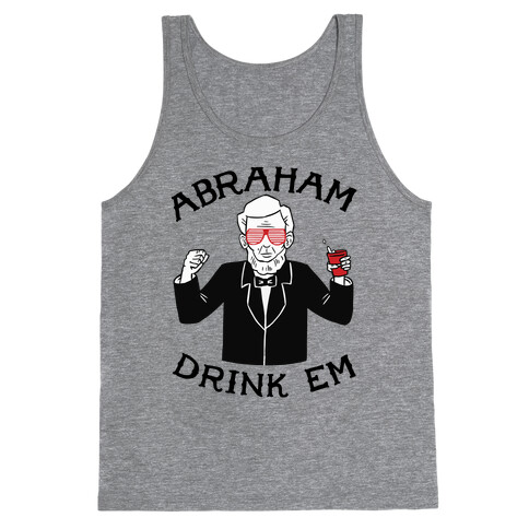 Abraham Drink Em Tank Top