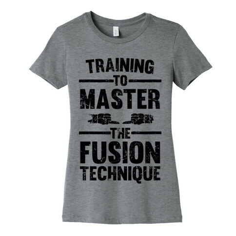 Training To Master The Fusion Technique Womens T-Shirt