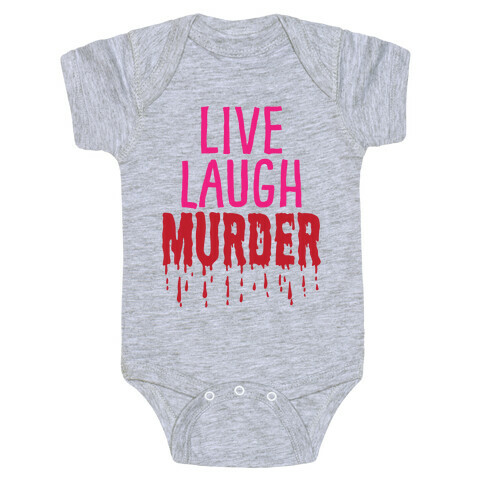 Live Laugh Murder Baby One-Piece