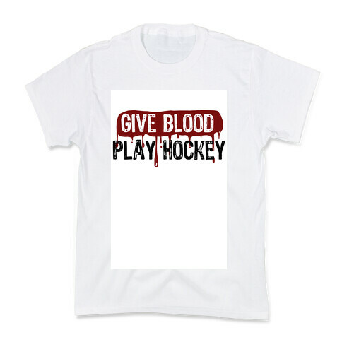 Give blood; Play Hockey Kids T-Shirt