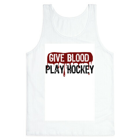 Give blood; Play Hockey Tank Top