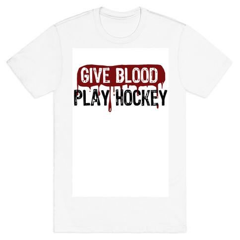 Give blood; Play Hockey T-Shirt