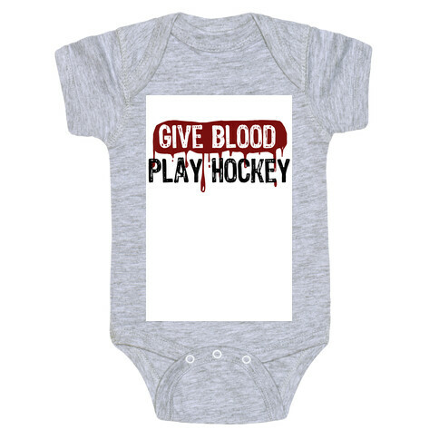 Give blood; Play Hockey Baby One-Piece