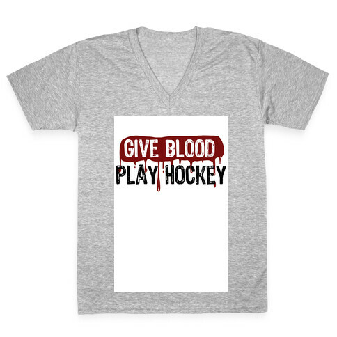 Give blood; Play Hockey V-Neck Tee Shirt